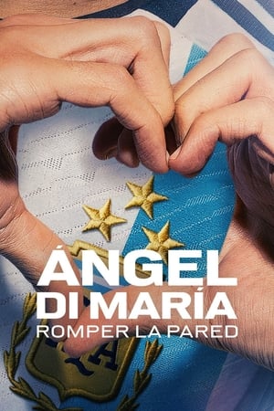 Ver Ángel Di María: Romper la pared