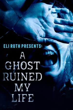 Ver Eli Roth Presents: A Ghost Ruined My Life