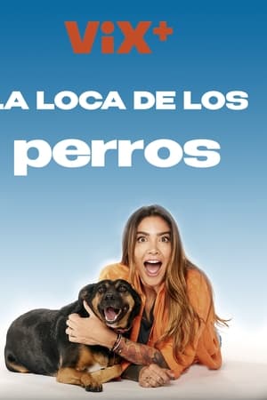 Ver La Loca de los Perros