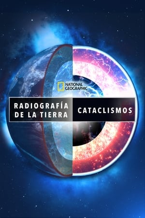 Ver Radiografía de la Tierra: Cataclismos